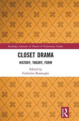 Closet Drama: History, Theory, Form-..