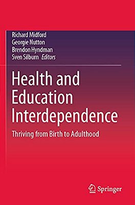 Health And Education Interdependence: Thriving From Birth To Adulthood-..
