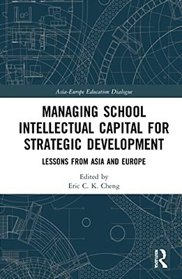 Managing School Intellectual Capital For Strategic Development: Lessons From Asia And Europe-..
