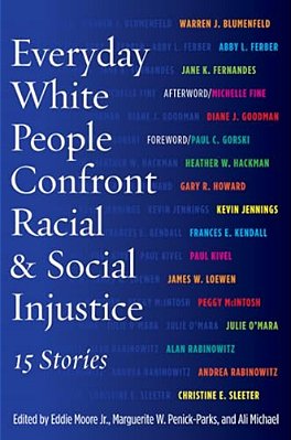 Everyday White People Confront Racial And Social Injustice: 15 Stories-..
