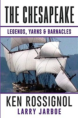 The Chesapeake: Legends, Yarns & Barnacles:: A Collection Of Short Stories From The Pages Of The Chesapeake, Book 2-..