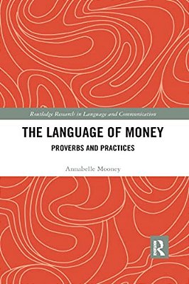 The Language Of Money: Proverbs And Practices-..