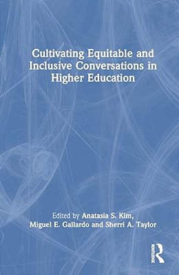 Cultivating Equitable And Inclusive Conversations In Higher Education-..