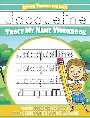 Jacqueline Letter Tracing For Kids Trace My Name Workbook: Tracing Books For Kids Ages 3 - 5 Pre-k & Kindergarten Practice Workbook-..