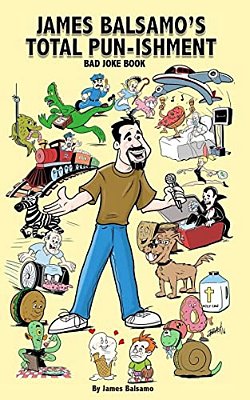 James Balsamo's Total Pun-Isment: Bad Joke Book-..