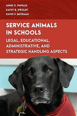 Service Animals In Schools: Legal, Educational, Administrative, And Strategic Handling Aspects-..