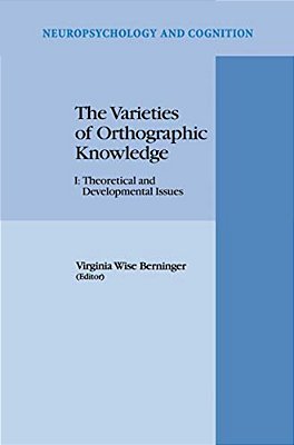 The Varieties Of Orthographic Knowledge: I: Theoretical And Developmental Issues-..
