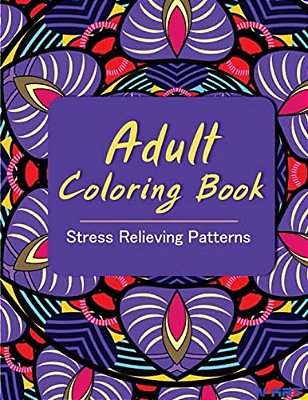 Adult Coloring Book: Coloring Books For Adults: Stress Relieving Patterns-..