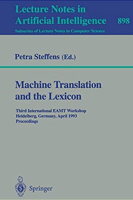 Machine Translation And The Lexicon: Third International Eamt Workshop, Heidelberg, Germany, April 26-28, 1993. Proceedings-..