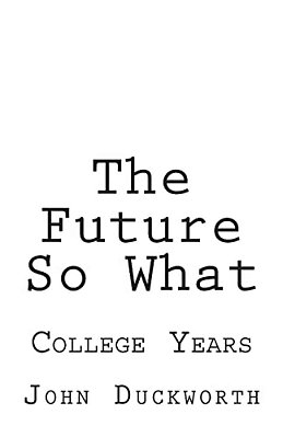 The Future So What: College Years-..
