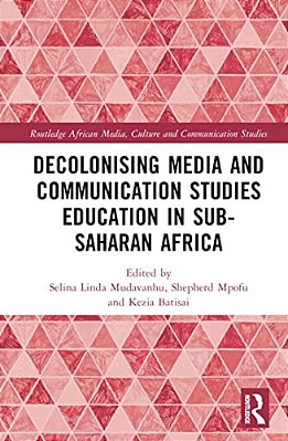 Decolonising Media And Communication Studies Education In Sub-Saharan Africa-..