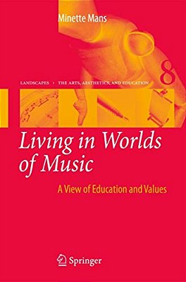 Living In Worlds Of Music: A View Of Education And Values-..