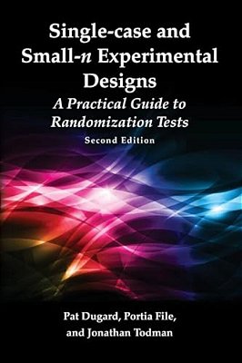 Single-Case And Small-n Experimental Designs: A Practical Guide To Randomization Tests, Second Edition-..