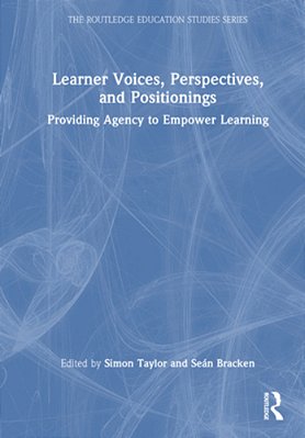 Learner Voices, Perspectives, And Positionings: Providing Agency To Empower Learning-..