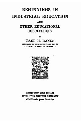 Beginnings In Industrial Education, And Other Educational Discussions-..