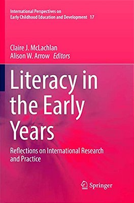 Literacy In The Early Years: Reflections On International Research And Practice-..