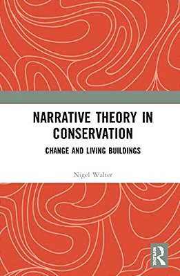 Narrative Theory In Conservation: Change And Living Buildings-..