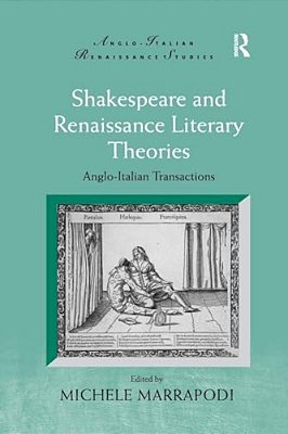 Shakespeare And Renaissance Literary Theories: Anglo-Italian Transactions-..