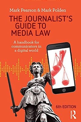The Journalist's Guide To Media Law: A Handbook For Communicators In A Digital World-..