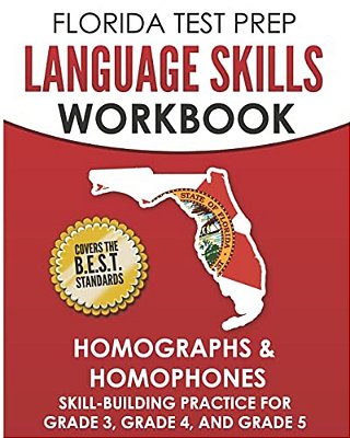 Florida Test Prep Language Skills Workbook Homographs & Homophones: Skill-Building Practice For Grade 3, Grade 4, And Grade 5-..