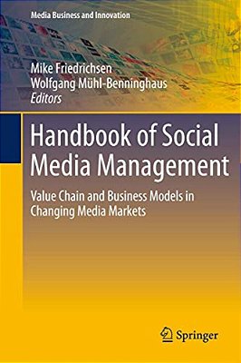 Handbook Of Social Media Management: Value Chain And Business Models In Changing Media Markets-..