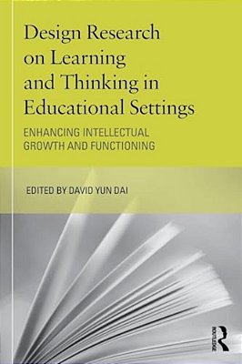 Design Research On Learning And Thinking In Educational Settings: Enhancing Intellectual Growth And Functioning-..