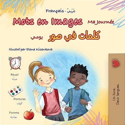 Mots En Images Ma Journée (Livre Pour Enfants Bilingue Français-Arabe)-..