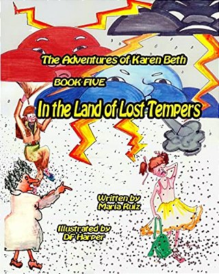 The Adventures Of Karen Beth Book Five: In The Land Of Lost Tempers-..