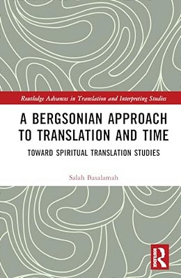A Bergsonian Approach To Translation And Time: Toward Spiritual Translation Studies-..