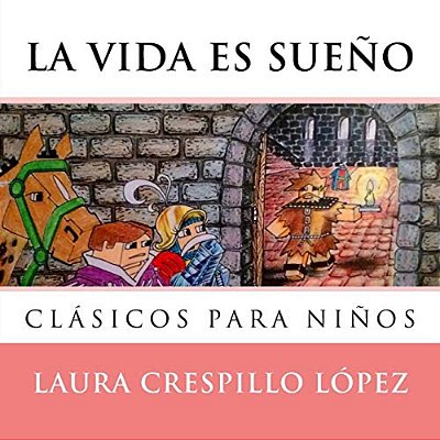 La Vida ES Sueno: Adaptación De Clásicos Para Niños-..