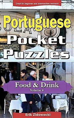Portuguese Pocket Puzzles - Food & Drink - Volume 4: A Collection Of Puzzles And Quizzes To Aid Your Language Learning-..