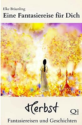 Eine Fantasiereise Für Dich - Herbst: Fantasiereisen Für Kinder-..