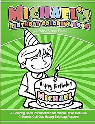 Michael's Birthday Coloring Book Kids Personalized Books: A Coloring Book Personalized For Michael That Includes Children's Cut Out Happy Birthday Pos-..
