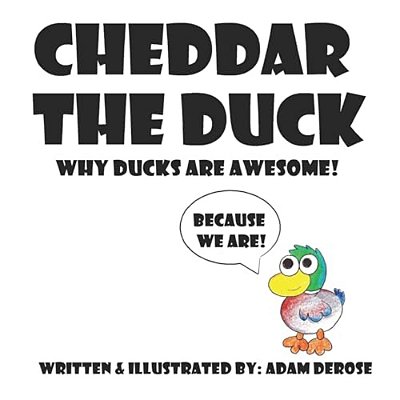 Cheddar The Duck, Why Ducks Are Awesome!-..