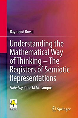 Understanding The Mathematical Way Of Thinking - The Registers Of Semiotic Representations-..