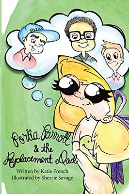 Portia Parrott And The Replacement Dad-..