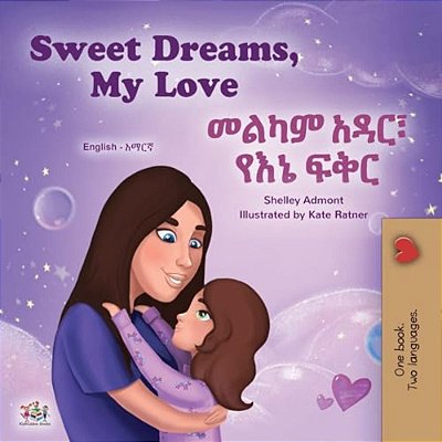 Sweet Dreams, My Love (English Amharic Bilingual Book For Kids)-..