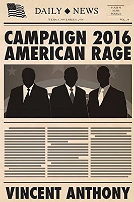 Campaign 2016 American Rage-..