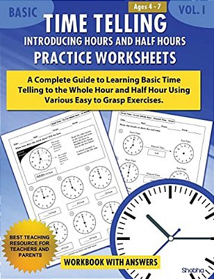 Basic Time Telling - Introducing Hours And Half Hours - Practice Worksheets Workbook With Answers: Daily Practice Guide For Elementary Students-..