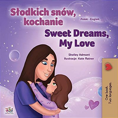 Sweet Dreams, My Love (Polish English Bilingual Children's Book)-..