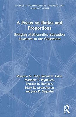 A Focus On Ratios And Proportions: Bringing Mathematics Education Research To The Classroom-..