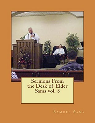 Sermons From The Desk Of Elder Sams-..