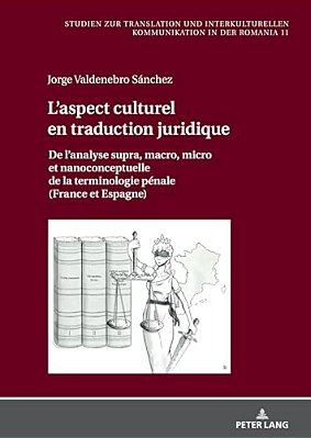 L'Aspect Culturel En Traduction Juridique: De L'Analyse Supra, Macro, Micro Et Nanoconceptuelle De La Terminologie Pénale (France Et Espagne)-..