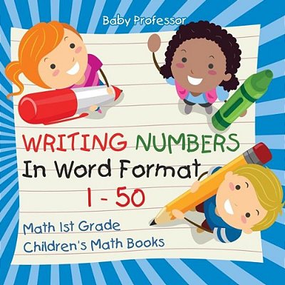 Writing Numbers In Word Format 1 - 50 - Math 1ST Grade Children's Math Books-..