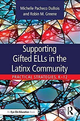 Supporting Gifted Ells In The Latinx Community: Practical Strategies, K-12-..