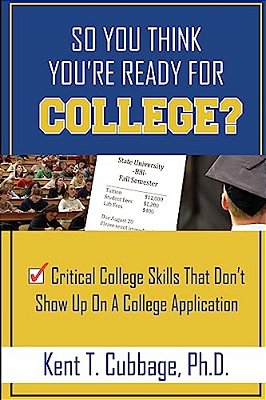 So You Think You'Re Ready For College?: Critical College Skills That Don't Show Up On A College Application-..