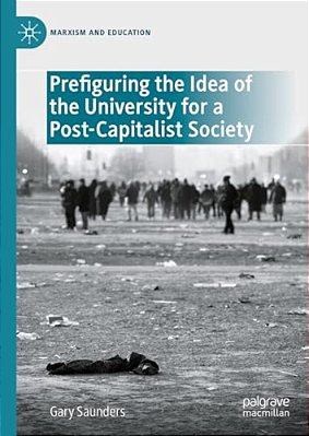 Prefiguring The Idea Of The University For A Post-Capitalist Society-..