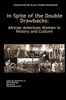 In Spite Of The Double Drawbacks: African American Women In History And Culture-..