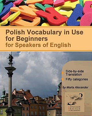 Polish Vocabulary In Use For Beginners: Bilingual For Speakers Of English-..