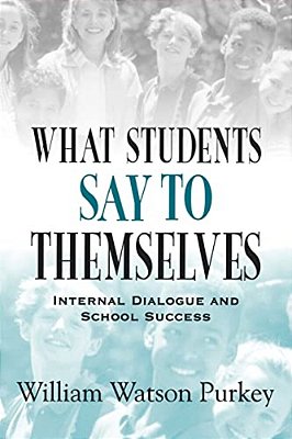 What Students Say To Themselves: Internal Dialogue And School Success-..